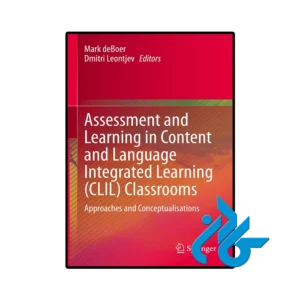 کتاب Assessment and Learning in Content and Language Integrated Learning (CLIL) Classrooms