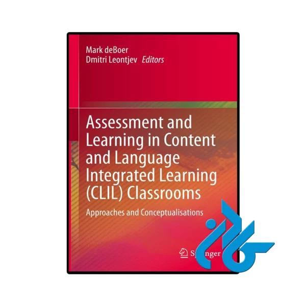 کتاب Assessment and Learning in Content and Language Integrated Learning (CLIL) Classrooms
