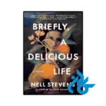 کتاب Briefly A Delicious Life