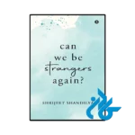 کتاب Can We Be Strangers Again