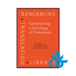کتاب Constructing a Sociology of Translation
