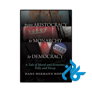 کتاب from aristocracy to monarchy to democracy