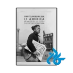 کتاب Photojournalism In America From 1850s to 1950s