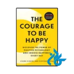 کتاب The Courage to Be Happy