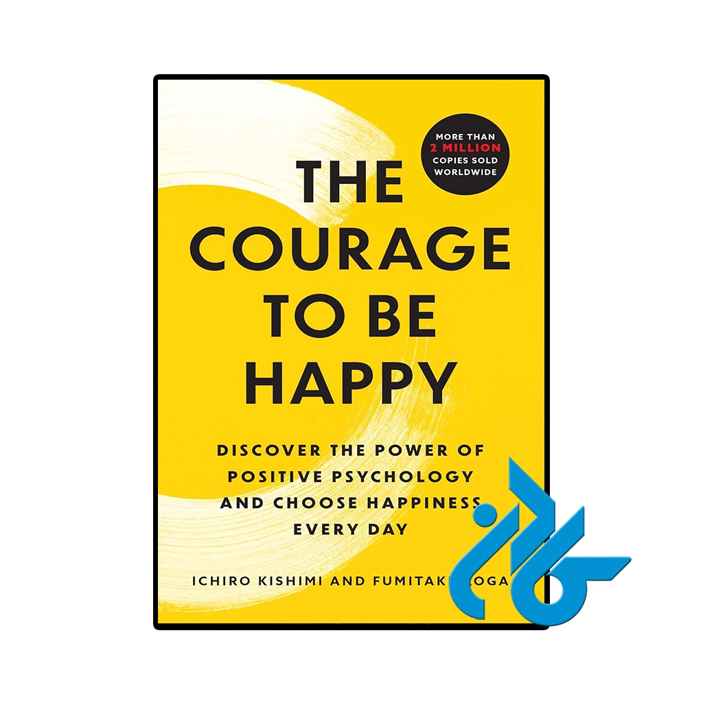 کتاب The Courage to Be Happy