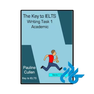 کتاب The Key to IELTS Writing Task 1 Academic