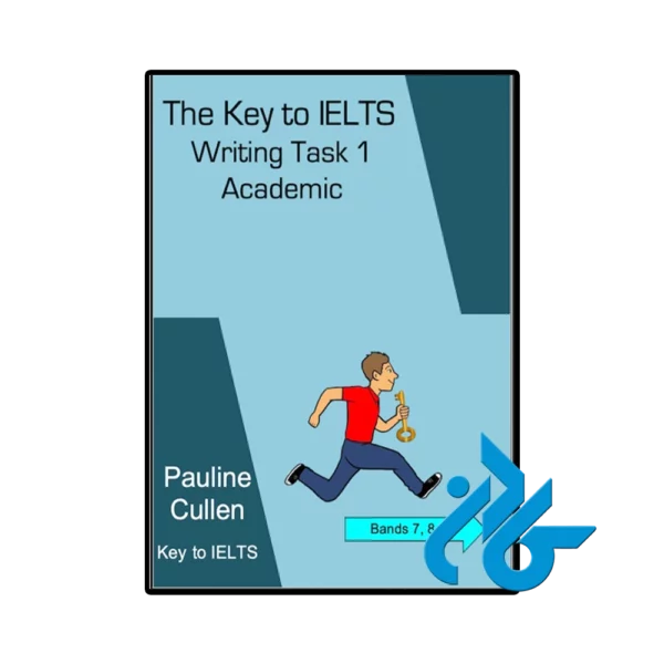 کتاب The Key to IELTS Writing Task 1 Academic