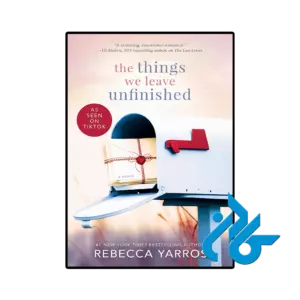 کتاب the things we leave unfinished