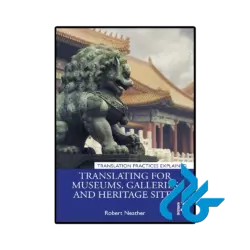 کتاب Translating for Museums Galleries and Heritage Sites